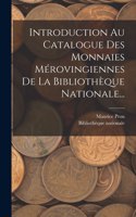Introduction Au Catalogue Des Monnaies Mérovingiennes De La Bibliothèque Nationale...
