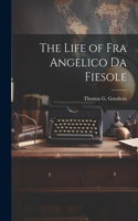 Life of Fra Angelico Da Fiesole