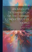 An Absolute Determination Of The Thermal Conductivity Of Metals