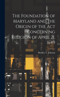 Foundation of Maryland and the Origin of the Act Concerning Religion of April 21, 1649