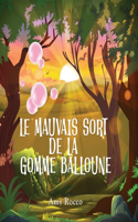 Mauvais Sort de la Gomme Balloune