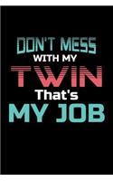 Don't Mess With My Twin That's My Job: Notebook 120 Pages Journal 6x9 Blank Line