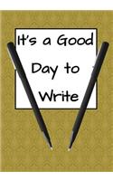 It's a Good Day to Write: Funny Novelist Writer notebook to write in, perfect as draft or writing notes for works, gift for writer