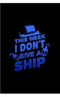 This Week I Don't Give A Ship