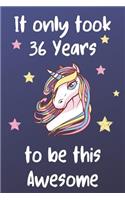 It Only Took 36 Years To Be This Awesome: Unicorn 36th Birthday Journal Present / Gift for Women & Men Dark Blue Theme (6 x 9 - 110 Blank Lined Pages)