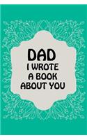 Dad I Wrote a Book About You: (Dad I Love You Because)