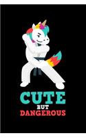 Cute But Dangerous: 120 Pages I 6x9 I Dot Grid I Funny Cute Unicorn, Karate & MMA Gifts I Apparel