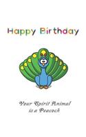 Happy Birthday Your Spirit Animal is a Peacock