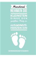 Manchmal Nehmen Die Kleinsten Dinge Den Größten Platz in Unserem Herzen Ein Schwangerschaftstagebuch: A5 52 Wochen Kalender als Geschenk für Schwangere - Geschenkidee für werdene Mütter - Schwangerschafts-tagebuch - Kalender - Erinnerungsalbum