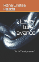 Lève-toi et avance: Vol 1 - T'es où, maman ?(1 Lève-Toi Et Avance)