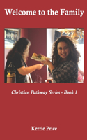 Welcome to the Family: Christian Pathway Series - Book 1