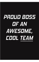 Proud Boss Of An Awesome, Cool Team
