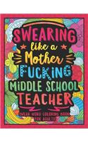 Swearing Like a Motherfucking Middle School Teacher: Swear Word Coloring Book for Adults with Junior High School Teaching Related Cussing