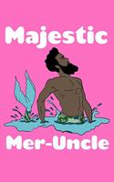 Majestic Meruncle