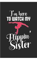 I'm Here To Watch My Flippin' Sister