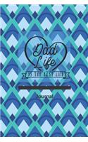 Dad Life Is the Best Life Journal