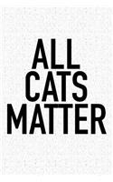 All Cats Matter: A 6x9 Inch Matte Softcover Journal Notebook with 120 Blank Lined Pages and a Funny Animal Loving Pet Cat Owner Cover Slogan