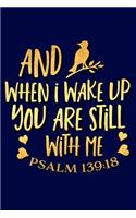 When I Wake Up You Are Still with Me Psalm 139