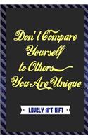 Don't Compare Yourself to Others, You Are Unique
