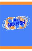 I Fear No Fish: Great Journal with a Fishing Theme.