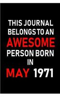 This Journal Belongs to an Awesome Person Born in May 1971