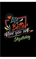 Life Is Better When You Are Skydiving