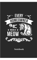 Every Homeowner Needs A Meow Notebook: Liniertes Notizbuch für Hauseigentümer, Häuslebauer und Eigenheim Fans - Notizheft Klatte für Männer, Frauen und Kinder