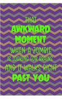 That Akward Moment When A Zombie Is Looking For Brains And It Walks Right Past You: Blank Lined Notebook ( Zombie ) (Purple And Green Stripes)