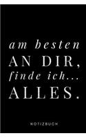 Am Besten an dir finde ich Alles Notizbuch