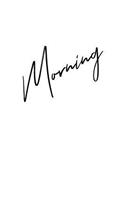 Morning: Small Modern Minimalist Lined Journal to Leave on Your Nightstand to Record Your First Thoughts of the Day