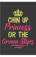 Chin Up Princess Or The Crown Slips