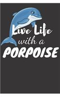 Live Life with a Porpoise