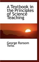 A Textbook in the Principles of Science Teaching