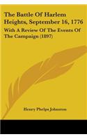 Battle Of Harlem Heights, September 16, 1776: With A Review Of The Events Of The Campaign (1897)