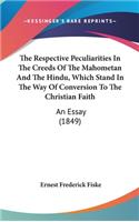 The Respective Peculiarities in the Creeds of the Mahometan and the Hindu, Which Stand in the Way of Conversion to the Christian Faith