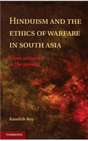 Hinduism and the Ethics of Warfare in South Asia South Asian Edition