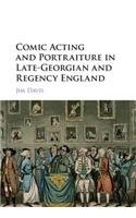 Comic Acting and Portraiture in Late-Georgian and Regency England