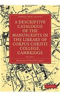 A Descriptive Catalogue of the Manuscripts in the Library of Corpus Christi College 2 Volume Paperback Set