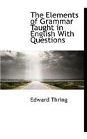 The Elements of Grammar Taught in English with Questions