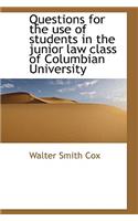 Questions for the Use of Students in the Junior Law Class of Columbian University