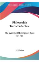 Philosophie Transcendantale: Ou Systeme D'Emmanuel Kant (1831)