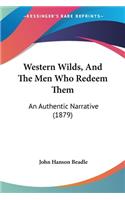 Western Wilds, And The Men Who Redeem Them