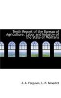 Tenth Report of the Bureau of Agriculture, Labor and Industry of the State of Montana