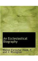 An Ecclesiastical Biography: (English)