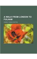 A Walk from London to Fulham: (English)