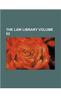 The Law Library Volume 62