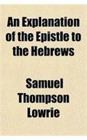 An Explanation of the Epistle to the Hebrews