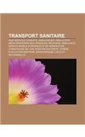 Transport Sanitaire: Aide Medicale Urgente, Ambulancier, Regulation Medicosanitaire Des Urgences, Relevage, Ambulance