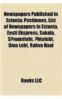Newspapers Published in Estonia: Postimees, List of Newspapers in Estonia, Aripaev, Eesti Paevaleht, Eesti Ekspress, Ohtuleht, Sakala(English)