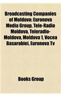 Broadcasting Companies of Moldova: Euronova Media Group, Tele-Radio Moldova, Teleradio-Moldova, Moldova 1, Vocea Basarabiei, Euronova TV